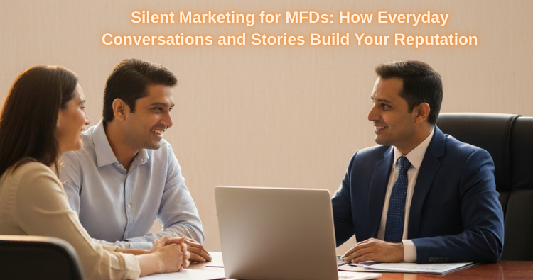 Silent Marketing for MFDs: How Everyday Conversations and Stories Build Your Reputation
